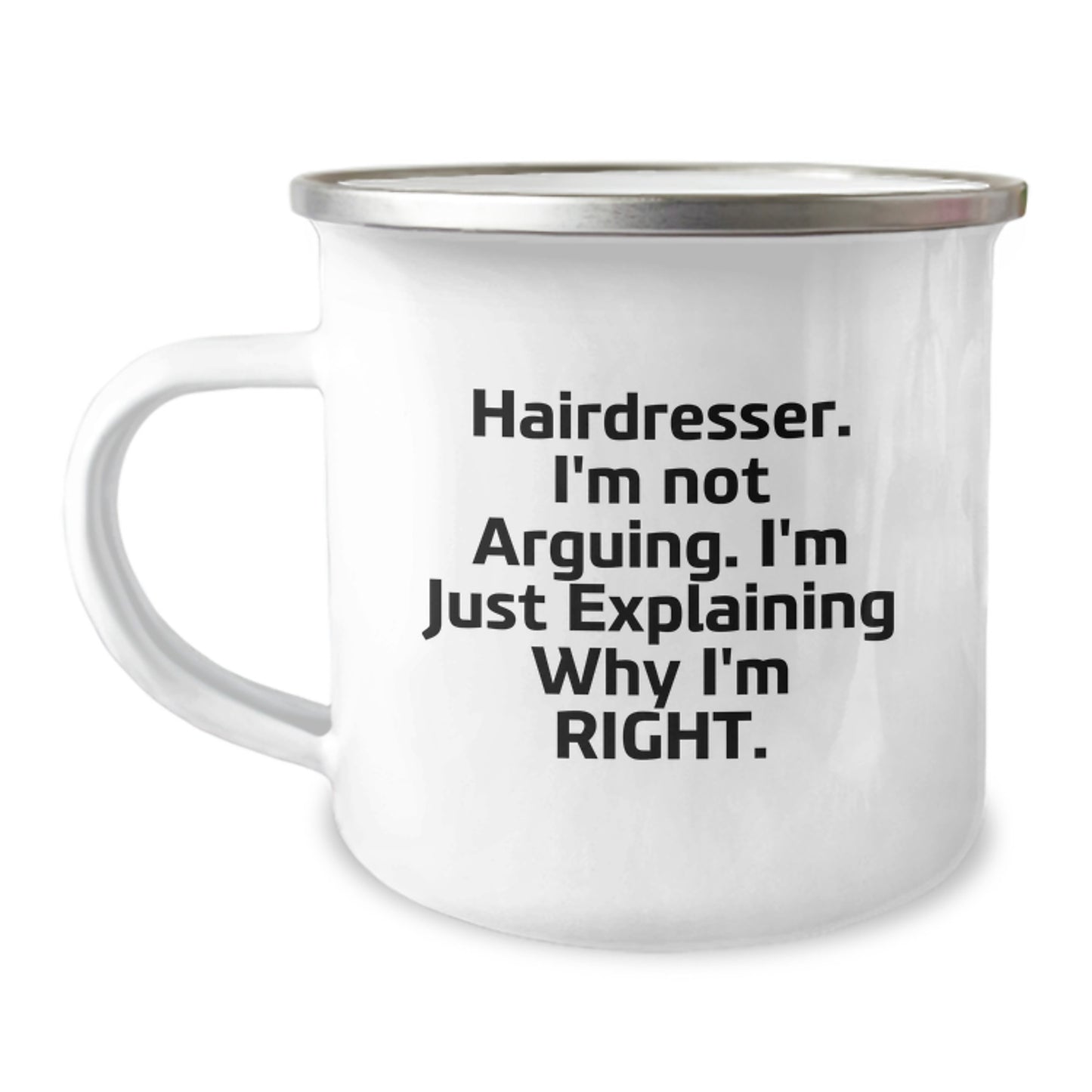 Funny Hairdresser Gifts from Friends, Camping Mug with 'Hairdresser. I'm Not Arguing. I'm Just Explaining Why I'm Right', Unique Christmas Unique Gifts for Hairdresser - Image 1