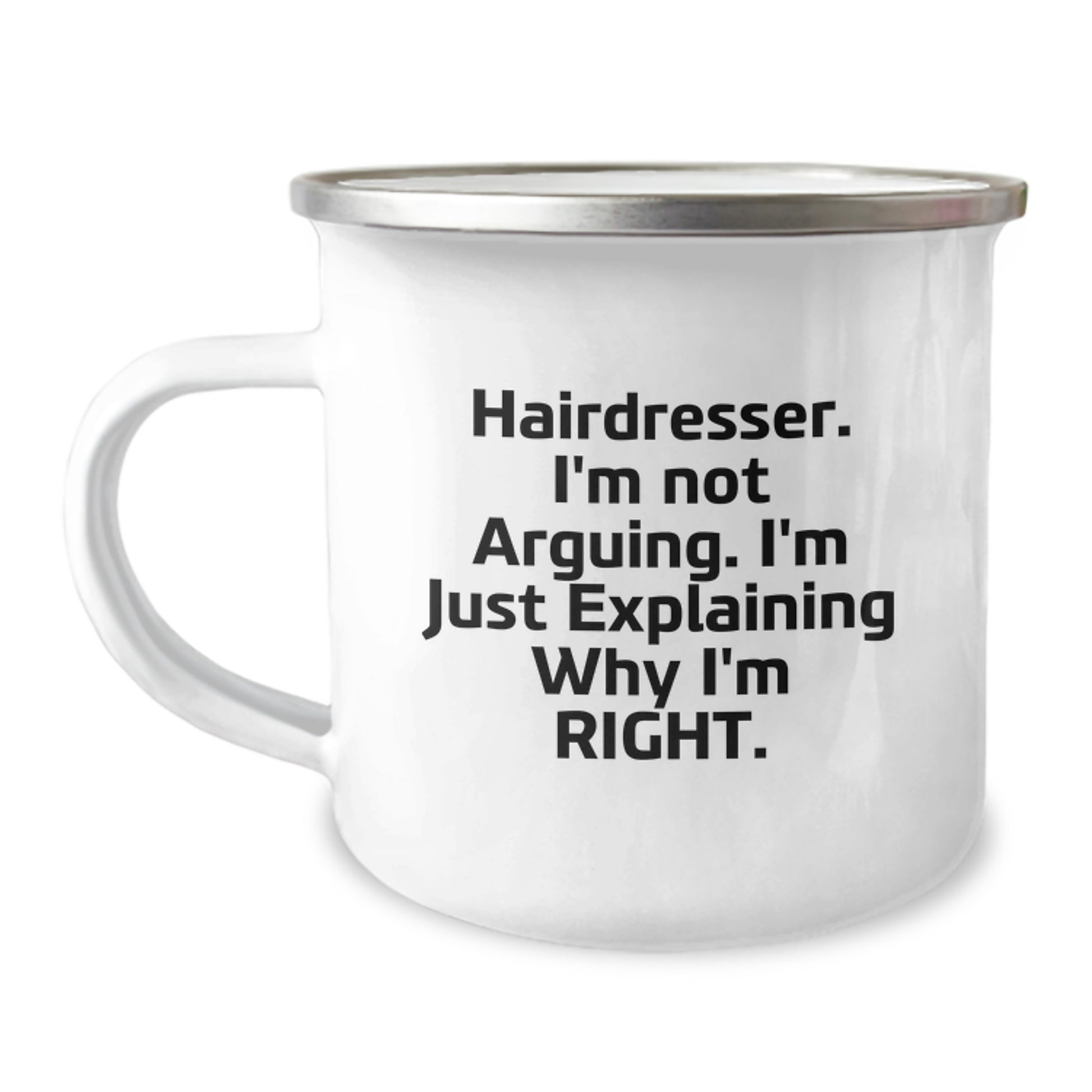 Funny Hairdresser Gifts from Friends, Camping Mug with 'Hairdresser. I'm Not Arguing. I'm Just Explaining Why I'm Right', Unique Christmas Unique Gifts for Hairdresser - Image 1
