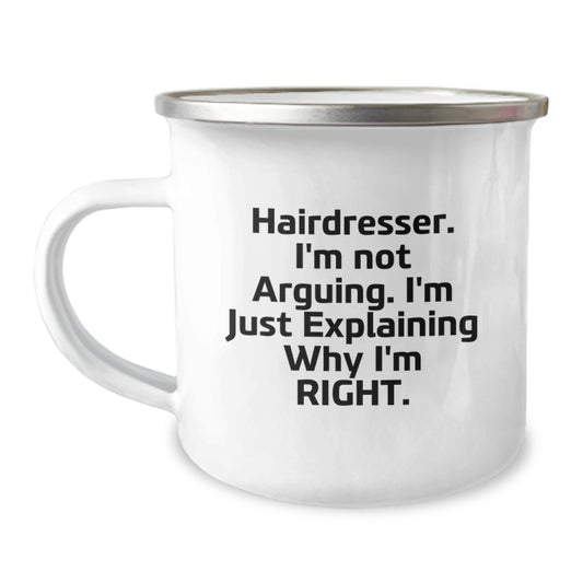 Funny Hairdresser Gifts from Friends, Camping Mug with 'Hairdresser. I'm Not Arguing. I'm Just Explaining Why I'm Right', Unique Christmas Unique Gifts for Hairdresser - Image 1