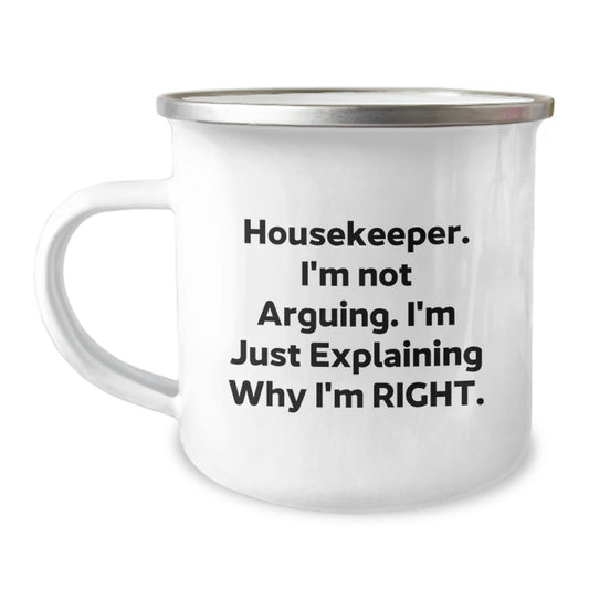 Funny Housekeeper Gifts, Housekeeper, Camping Mug, Graduation Unique Gifts, Gifts from Family, Gifts for Housekeeper, 'I'm Not Arguing, I'm Just Explaining Why I'm Right'. - Image 1