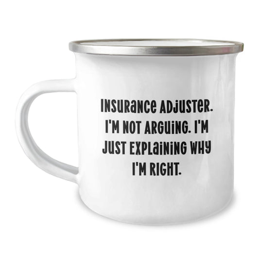 Insurance Adjuster Humor Gifts from Friends and Family - 'I'm Not Arguing. I'm Just Explaining Why I'm Right.' Funny Camping Mug for Birthday - Image 1