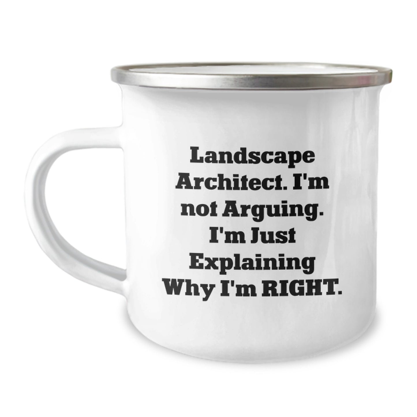 Funny Landscape Architect Gifts, 'I'm Not Arguing. I'm Just Explaining Why I'm Right.' Enamel Camping Mug for Graduation, Gifts from Friends, Coworkers, or Family - Image 1