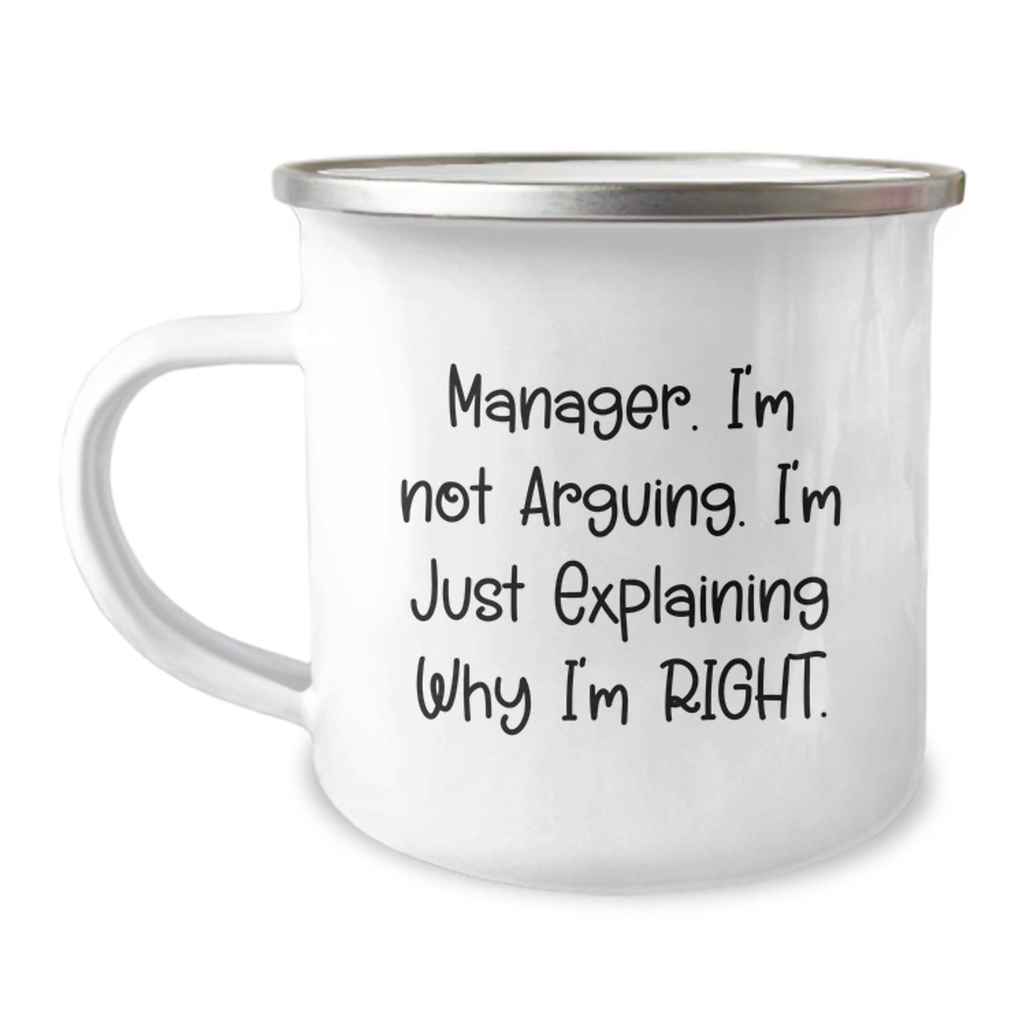 Funny Manager Gifts for Men Graduation Unique - Camping Mug, 'Manager. I'm Not Arguing. I'm Just Explaining Why I'm Right.' - Image 1