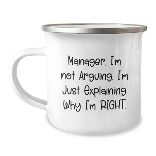 Funny Manager Gifts for Men Graduation Unique - Camping Mug, 'Manager. I'm Not Arguing. I'm Just Explaining Why I'm Right.' - Image 1