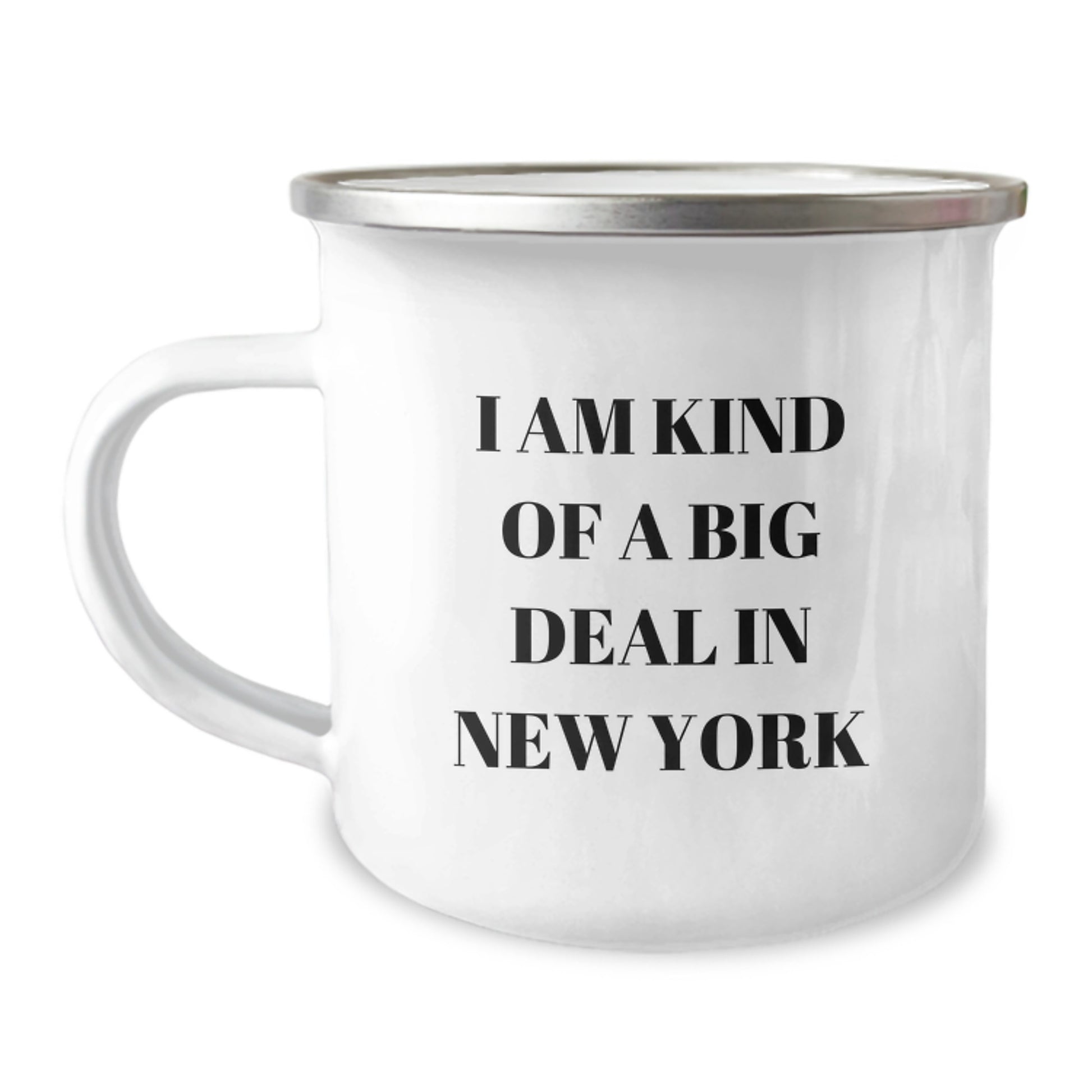 Funny New York Camping Mug Gifts for Friends from New York City, Birthday Unique Gifts for Him, I Am Kind Of A Prime Selection In New York Enamel Print - Image 1