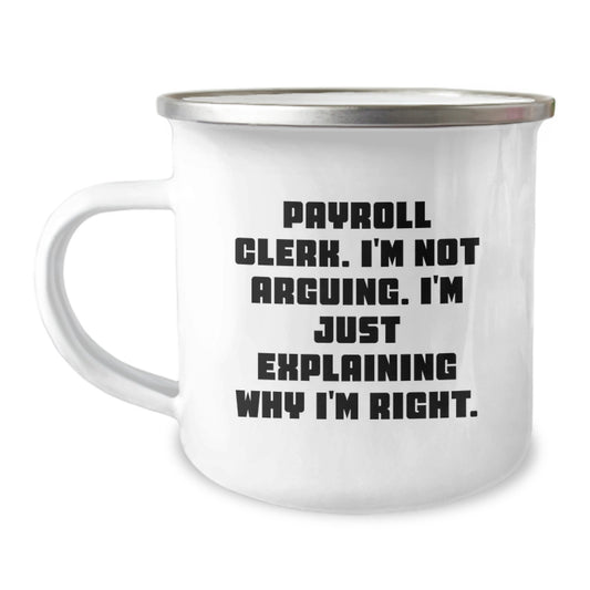 Payroll Clerk Gifts, Funny Quote, Camping Mug for Payroll Clerk Graduation, Gifts from Friends, Gifts for Payroll Clerk - Image 1