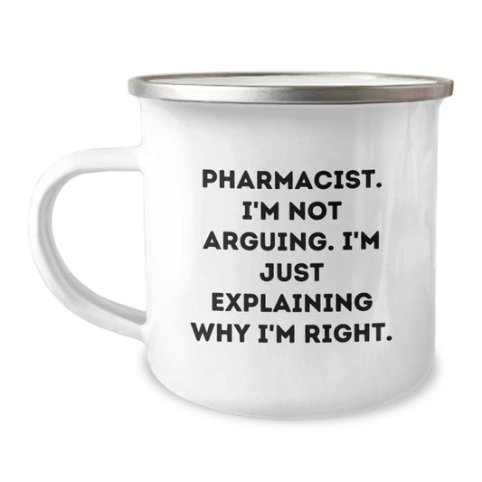 Gifts from Family and Friends for Pharmacist Men and Women - Camping Mug with Funny Quote 'I'm Not Arguing, I'm Just Explaining Why I'm Right' - Image 1