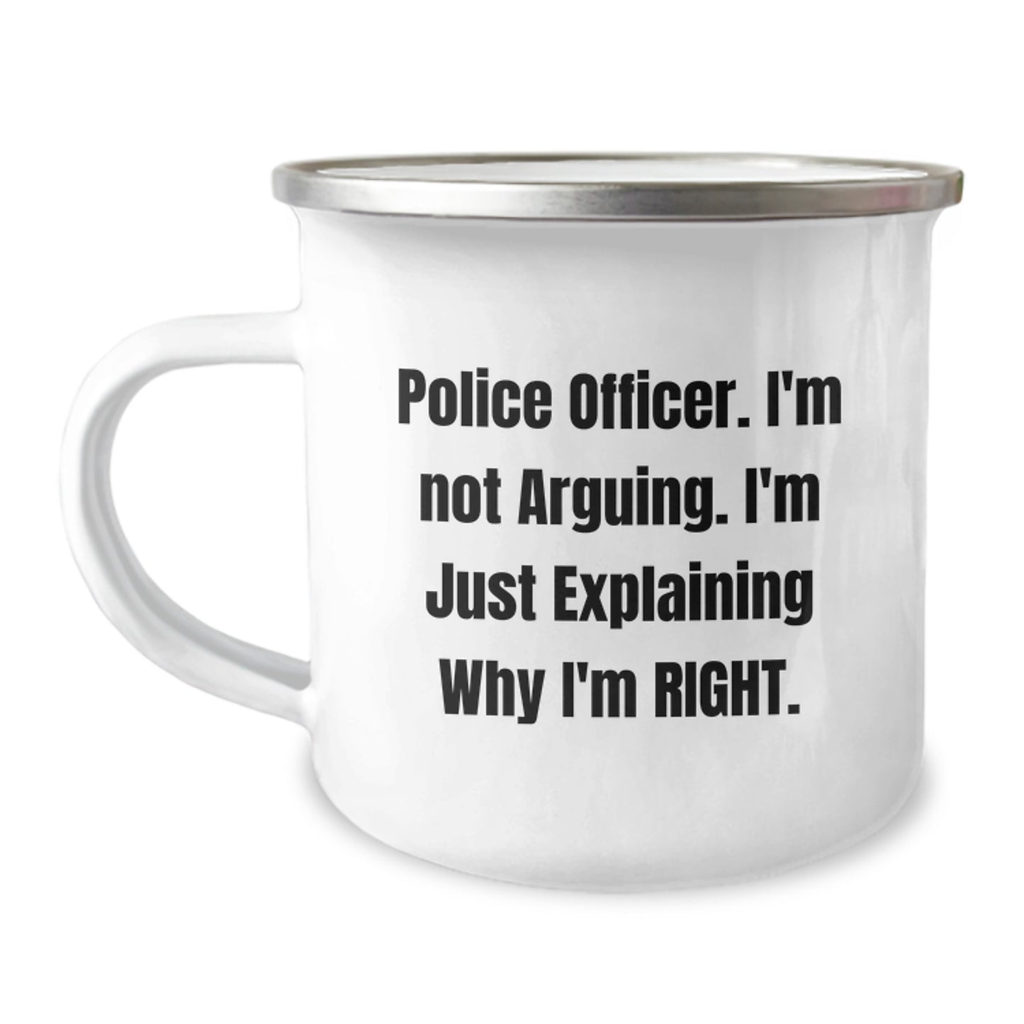 Funny Police Officer Gifts, Camping Mug for Mom, I'm Not Arguing I'm Just Explaining Why I'm Right, Unique Mother's Day Unique Gifts from Men to Women - Image 1