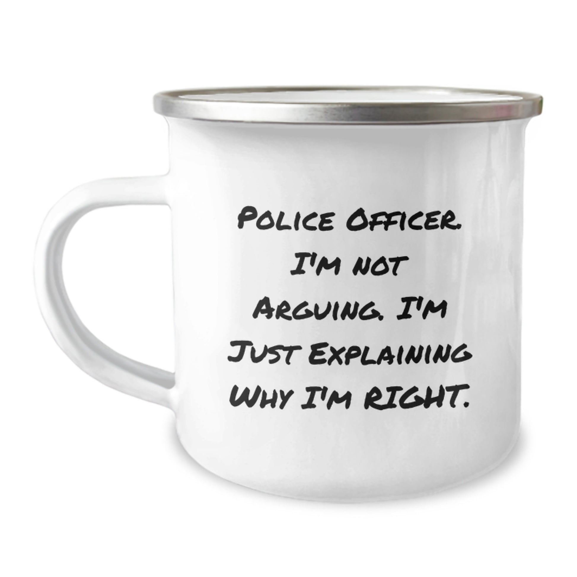 Funny Police Officer Gifts for Mom - Gifts from Family - Explaining Why I'm Right Camping Mug - Image 1