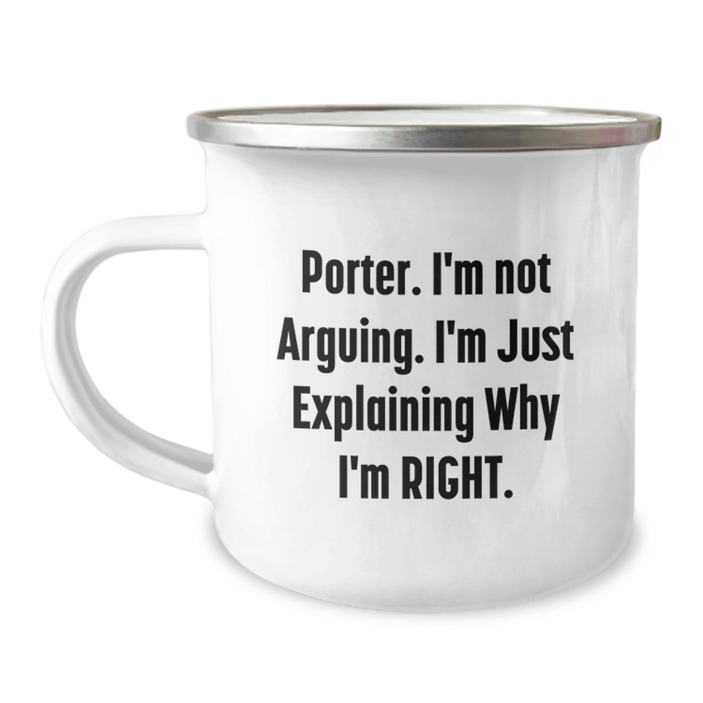 Funny Porter Gifts, Unique Birthday Unique Gifts for Porter, Camping Mug with Funny Quote 'I'm Not Arguing I'm Just Explaining Why I'm Right'. Gifts from Friends, Family, Coworkers - Image 1