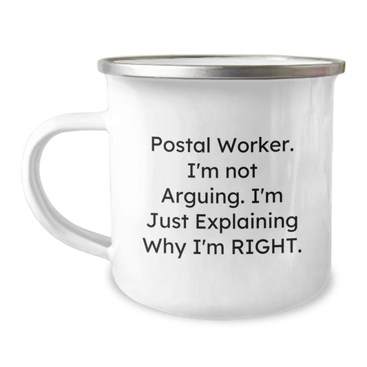 Funny Postal Worker Gifts from Friends for Men - I'm Not Arguing. I'm Just Explaining Why I'm Right. Camping Mug, Graduation Unique Gifts - Image 1