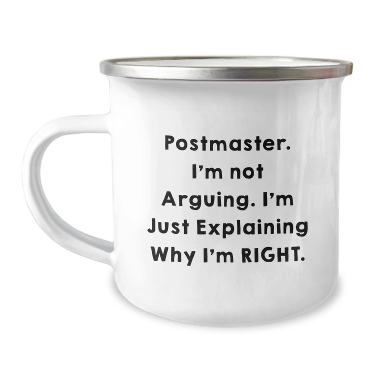 Camping Mug Gifts for Postmaster, Funny Quote 'I'm Not Arguing, I'm Just Explaining Why I'm Right.' - Unique Christmas Unique Gifts from Friends to Postmaster - Image 1