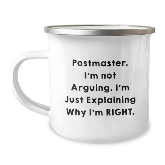 Camping Mug Gifts for Postmaster, Funny Quote 'I'm Not Arguing, I'm Just Explaining Why I'm Right.' - Unique Christmas Unique Gifts from Friends to Postmaster - Image 1