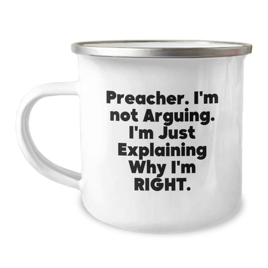 Funny Preacher Gifts from Men for Camping Mug - Mother's Day Unique Gifts - Preacher Explaining Why I'm Right - Image 1