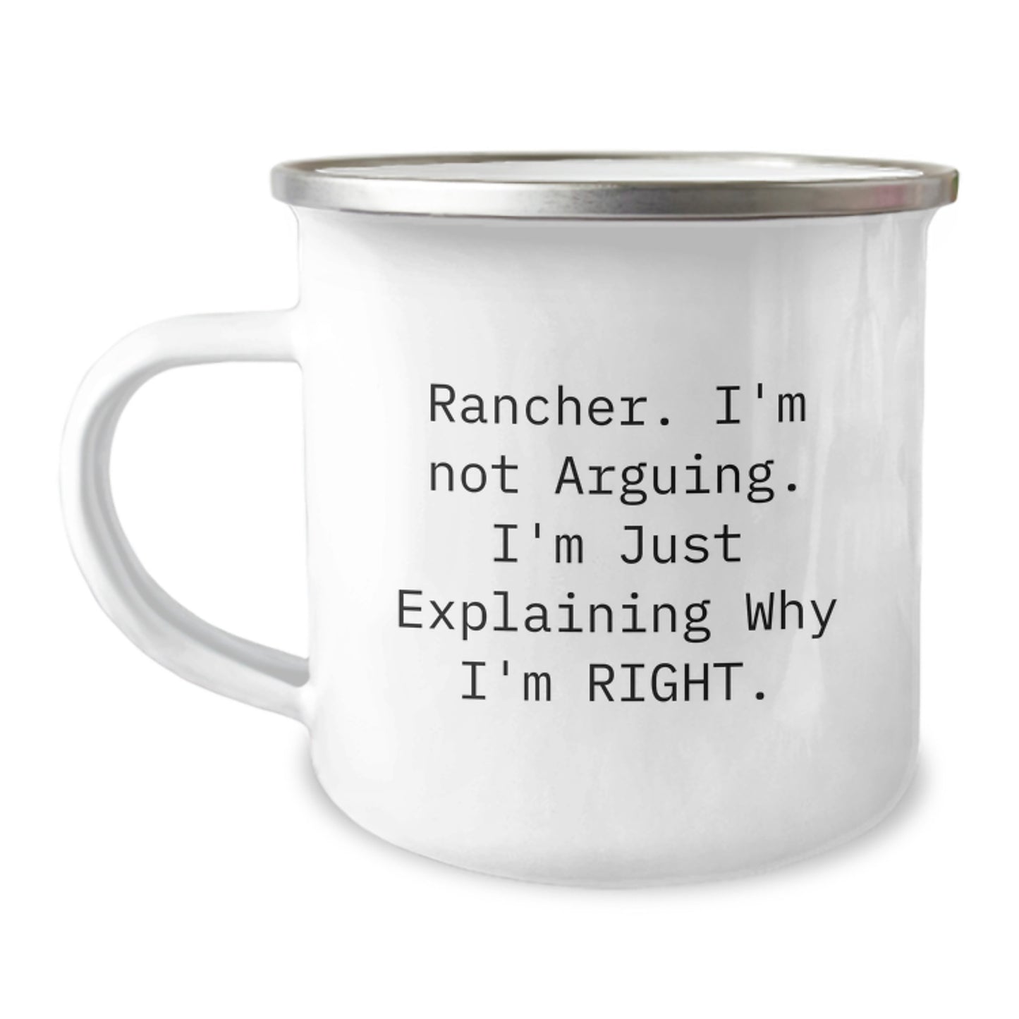Funny Rancher Christmas Unique Gifts from Men to Rancher Friends - 'I'm Not Arguing, I'm Just Explaining Why I'm Right' Camping Mug - Image 1