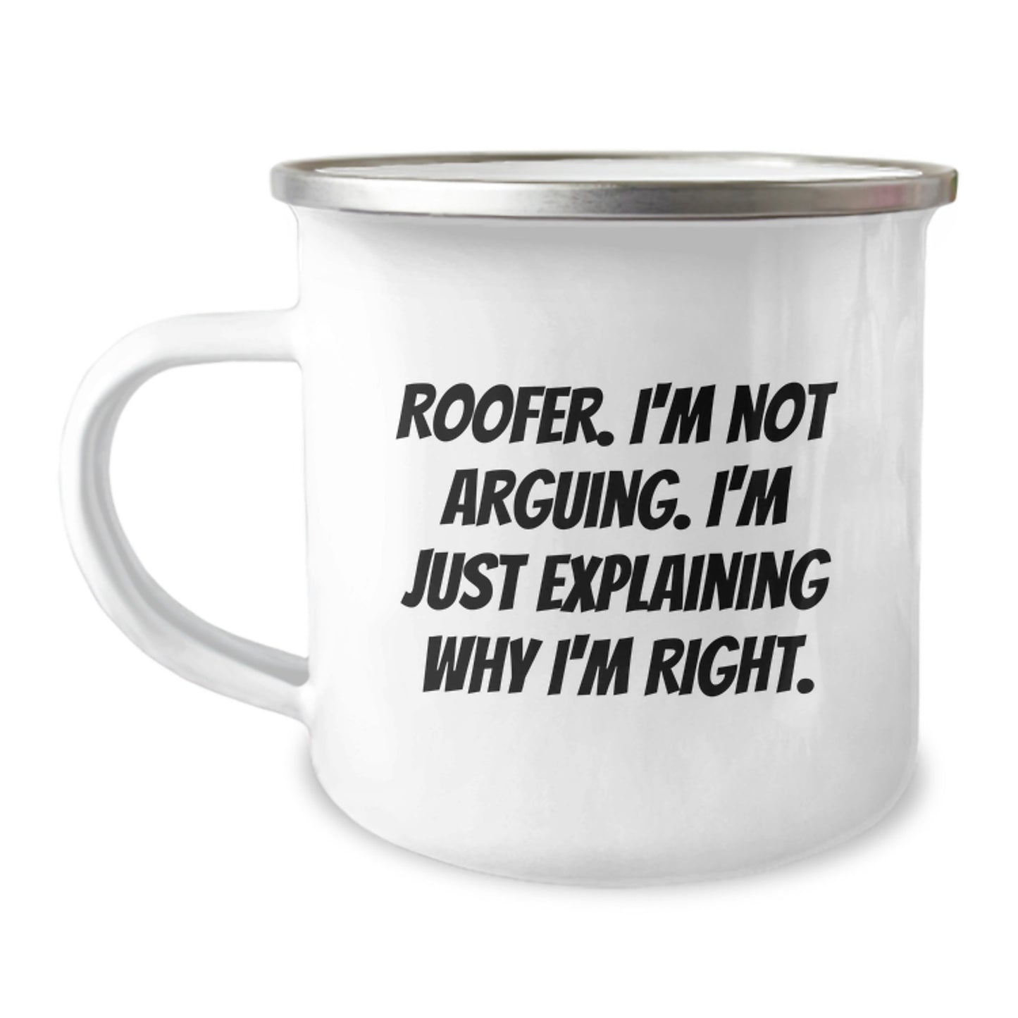 Funny Roofer Gifts for Mom - 'I'm Not Arguing' Stainless Steel Camping Mug, Unique Mother's Day Present from Family - Image 1