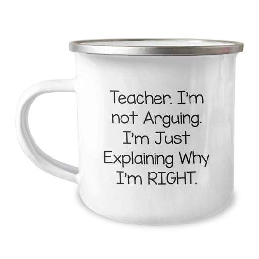 Funny Teacher Gifts for Her, Camping Mug for Graduation, 'I'm Not Arguing, I'm Just Explaining Why I'm Right' - Gifts from Friends and Family - Image 1