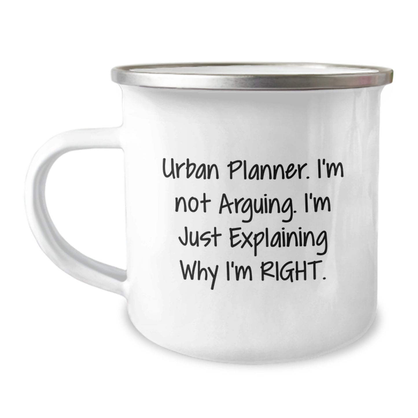 Funny Urban Planner Gifts from Friends and Family for Graduation - 'Urban Planner. I'm Not Arguing. I'm Just Explaining Why I'm Right.' Stainless Steel Camping Mug - Image 1