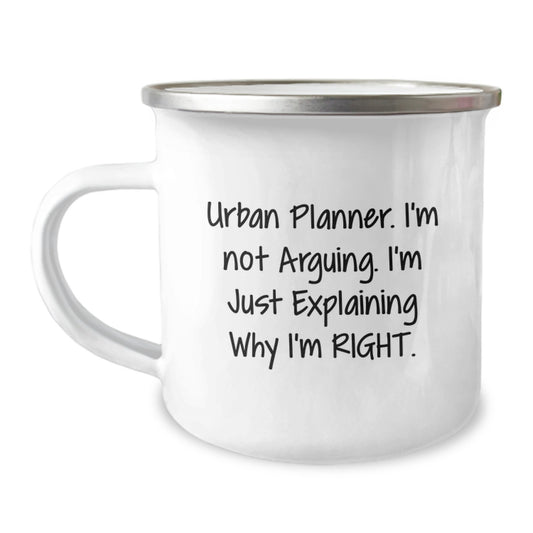 Funny Urban Planner Gifts from Friends and Family for Graduation - 'Urban Planner. I'm Not Arguing. I'm Just Explaining Why I'm Right.' Stainless Steel Camping Mug - Image 1