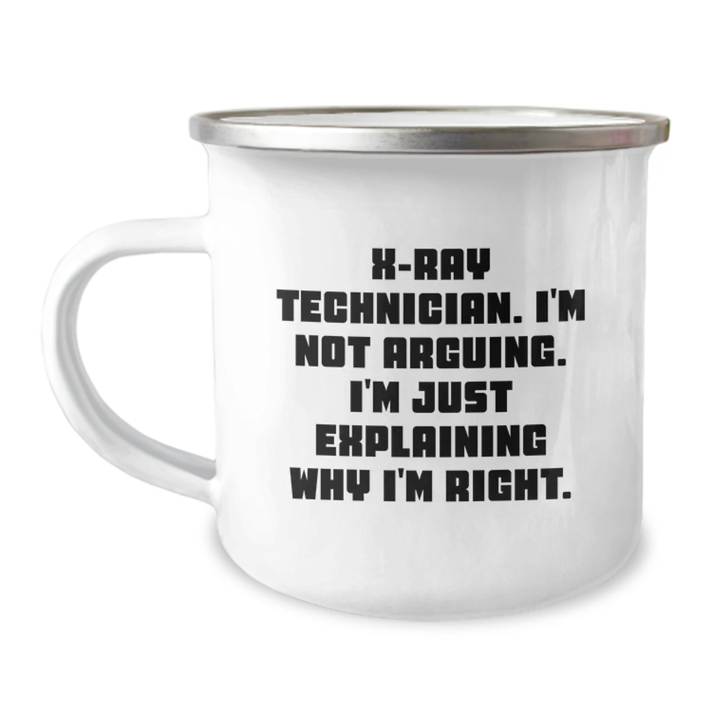 Funny X-Ray Technician Gifts for Graduation - X-Ray Technician I'm Right Sarcasm Humor Camping Mug - Image 1
