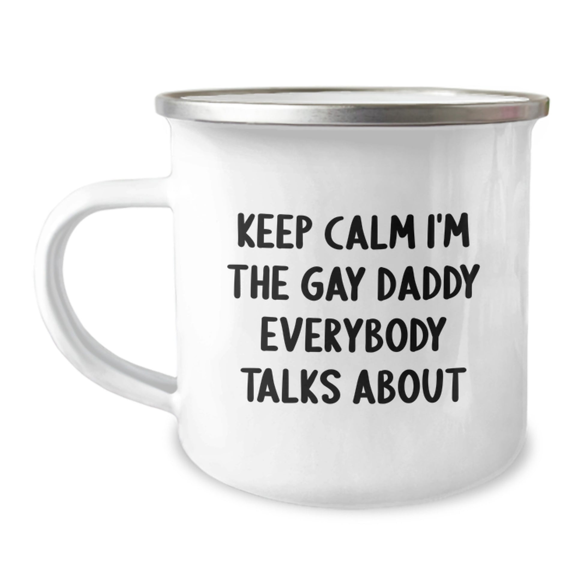 Funny Daddy Gifts from Men for Christmas Unique Daddy Camping Mug - Keep Calm I'm The Gay Daddy Everybody Talks About - Image 1