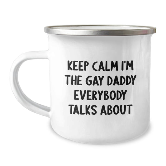Funny Daddy Gifts from Men for Christmas Unique Daddy Camping Mug - Keep Calm I'm The Gay Daddy Everybody Talks About - Image 1