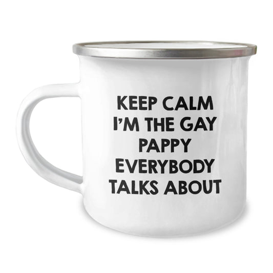 Funny Pappy Gifts, Keep Calm I'm The Gay Pappy Everybody Talks About Camping Mug, Ideal Gift for Pappy on Graduation Day - Image 1