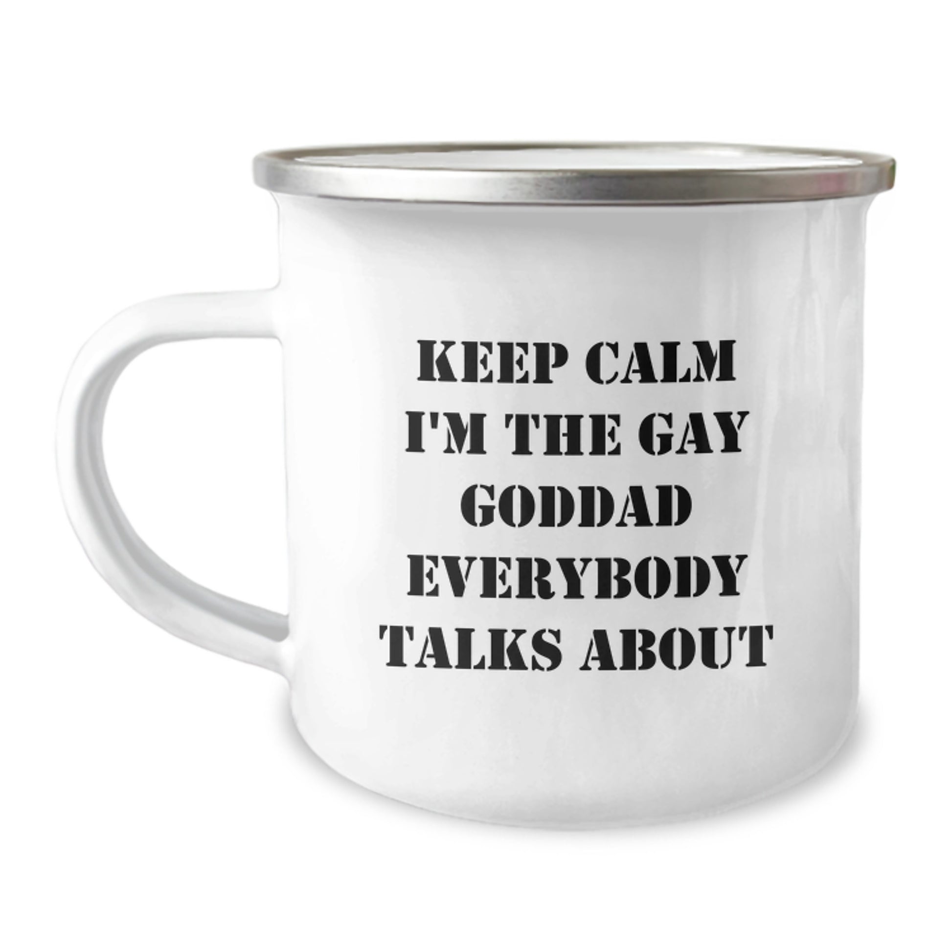 Funny 'Keep Calm I'm The Gay Goddad Everybody Talks About' Gifts for Dad Graduation Unique Camping Mug from Family - Image 1