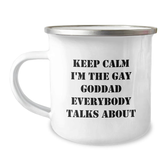 Funny 'Keep Calm I'm The Gay Goddad Everybody Talks About' Gifts for Dad Graduation Unique Camping Mug from Family - Image 1