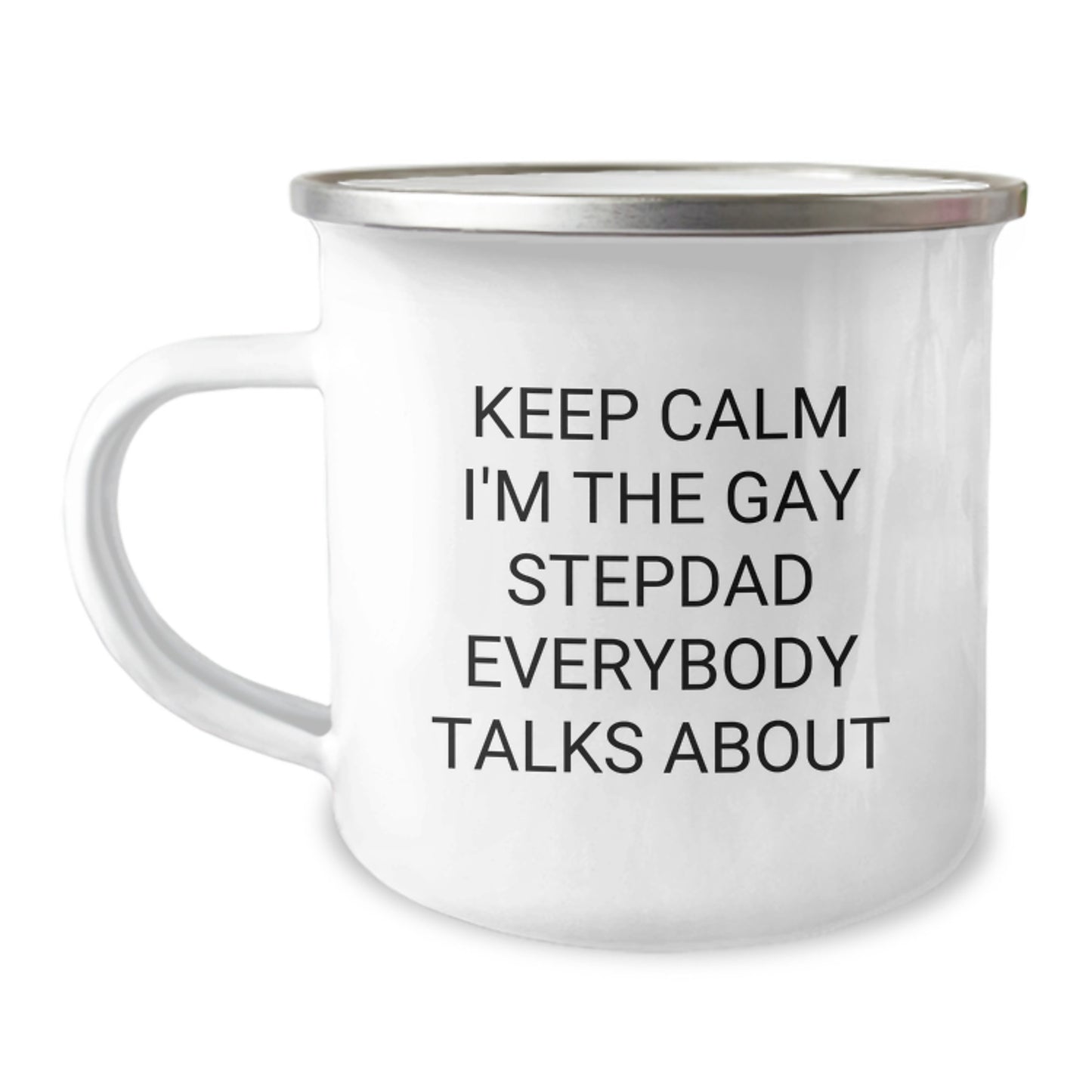 Funny Stepdad Gifts from Men for Graduation Unique Gifts - Keep Calm I'm The Gay Stepdad Everybody Talks About Stainless Steel Camping Mug - Image 1