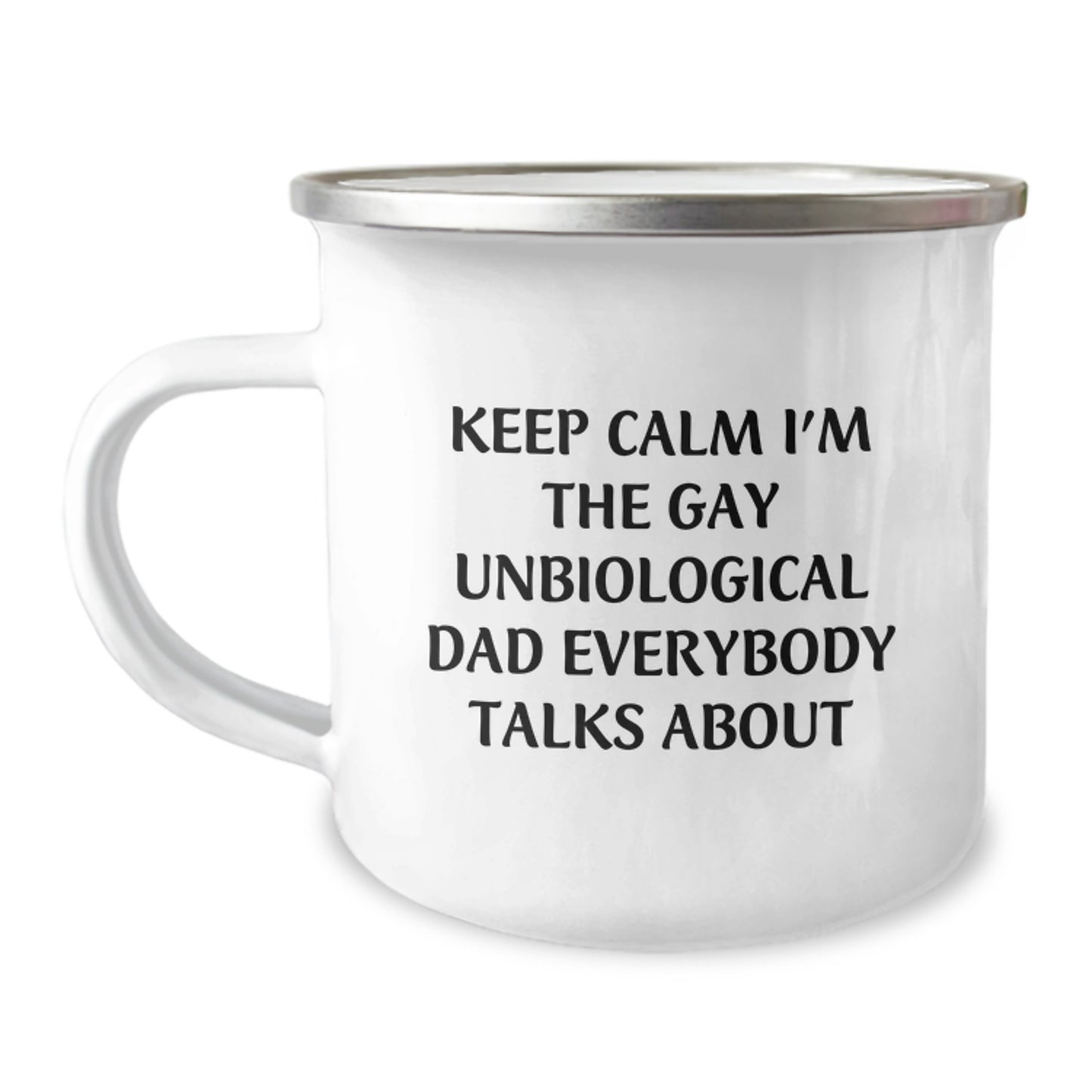 Funny Gifts for Unbiological Dad, Keeps Calm I'm The Gay Unbiological Dad Everybody Talks About, Enamel Camping Mug for Graduation Unique Gifts from Men to Unbiological Dad - Image 1