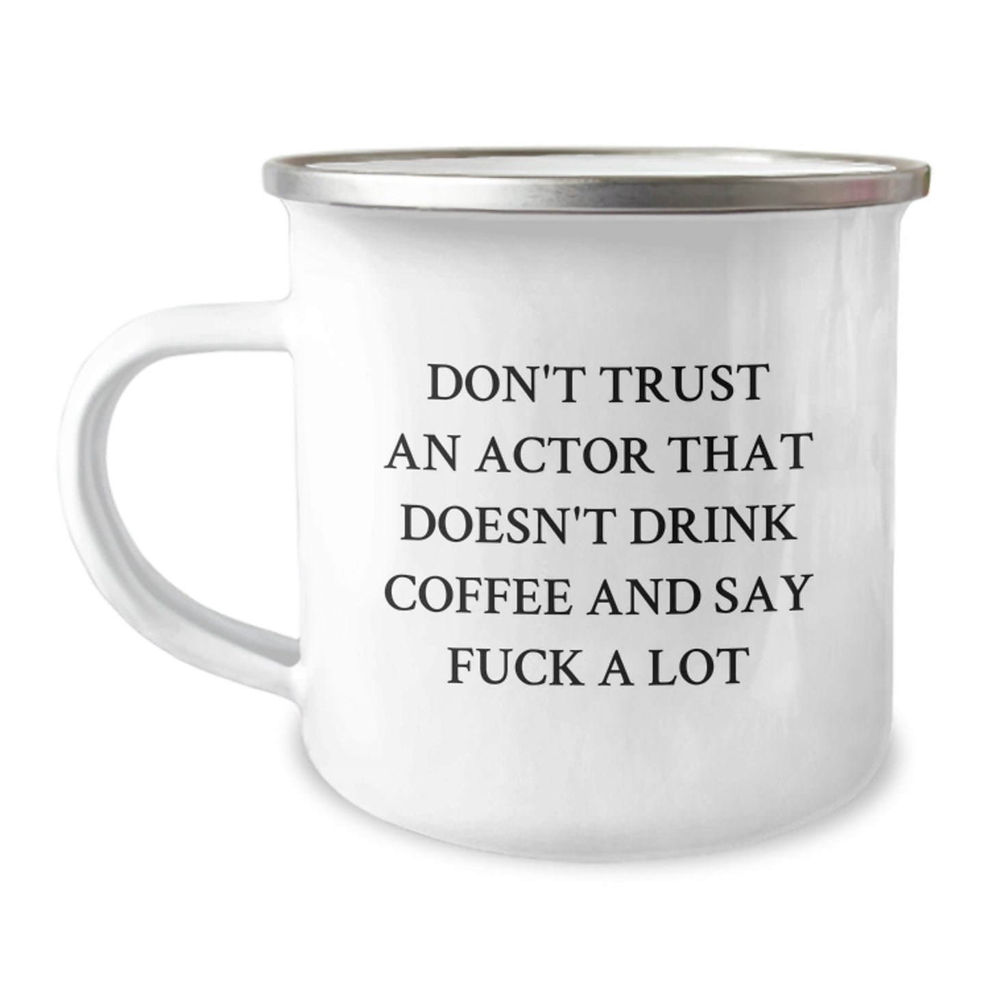 Funny Actor Gifts for Men, Graduation Unique Gifts from Friends, Actor Camping Mug with 'Don't Trust An Actor That Doesn't Drink Coffee And Say F--k A Lot' - Image 1