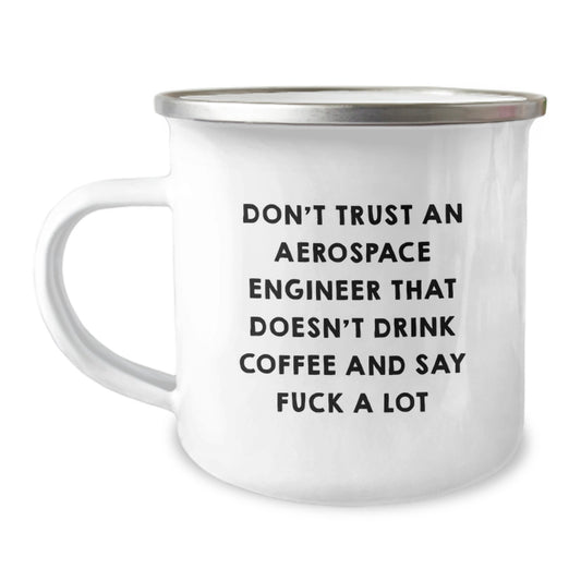 Aerospace Engineer Gifts, Funny Graduation Unique Gifts for Men, Women, Friends, Coworkers - Don't Trust An Aerospace Engineer That Doesn't Drink Coffee And Say 'F--k A Lot' Camping Mug - Image 1