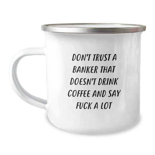 Banker Gifts from Friends - Funny Camping Mug for Graduation, Don't Trust A Banker That Doesn't Drink Coffee, Unique Gifts for Banker, Men, or Coworkers - Image 1
