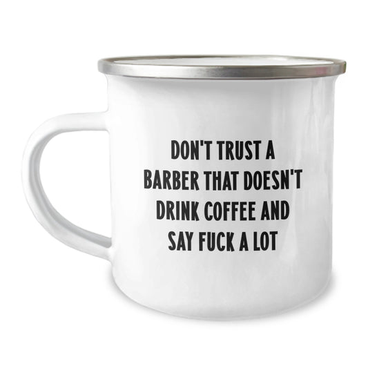 Funny Barber Gifts for Men, 'Don't Trust A Barber That Doesn't Drink Coffee And Say F--k A Lot' Coffee Mug for Graduation, Stainless Steel Camping Mug with Enamel Finish - Image 1