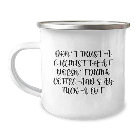 Funny Chemist Gifts for Christmas - 'Don't Trust A Chemist That Doesn't Drink Coffee And Say F--k A Lot' Camping Mug Gifts from Friends for Chemists - Image 1