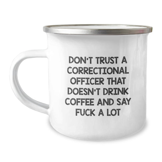 Gifts from Friends for Correctional Officer Christmas Unique Mug - Funny Correctional Officer Camping Mug with 'Don't Trust A Correctional Officer That Doesn't Drink Coffee And Say F--k A Lot' Quote - Image 1