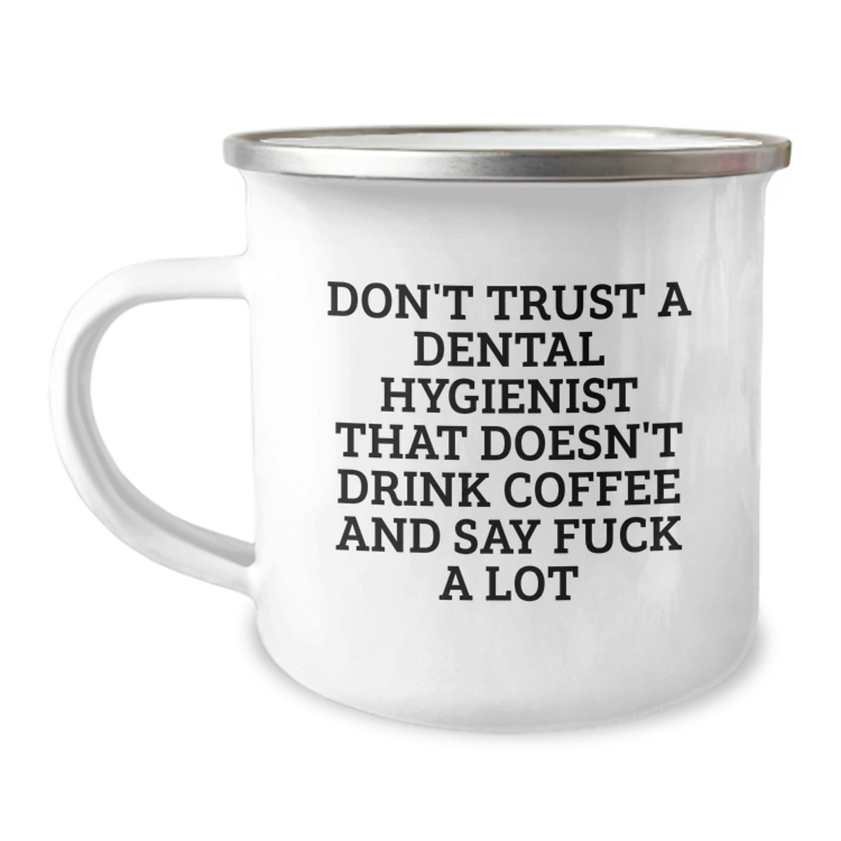 Dental Hygienist Gifts from Friends, Funny Graduation Unique Gifts for Dental Hygienist Men, Camping Mug with 'Don't Trust A Dental Hygienist That Doesn't Drink Coffee And Say F--k A Lot' - Image 1