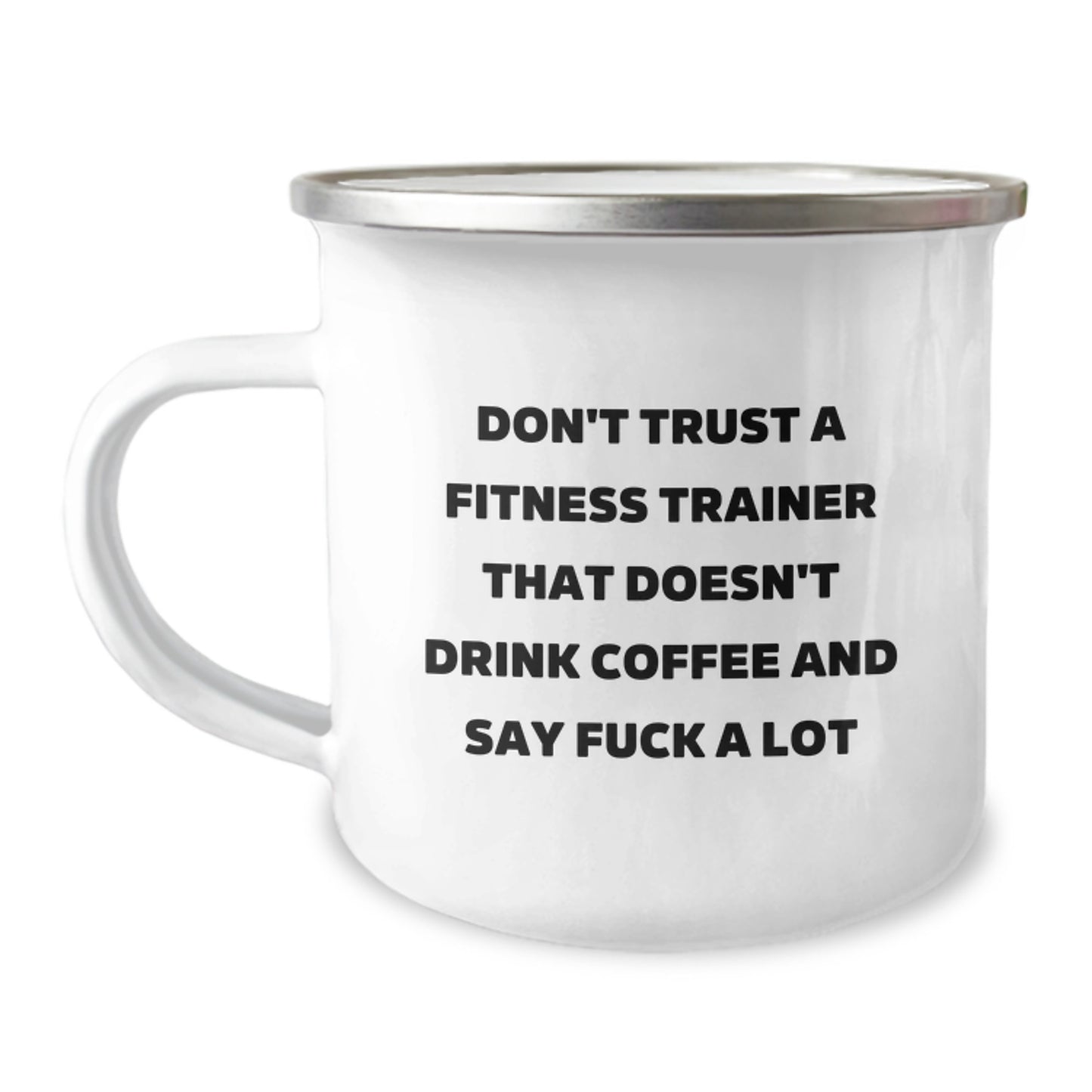 Fitness Trainer Gifts, Funny Quote, Camping Mug for Men, Gifts from Friends, Graduation Unique Gifts, Fitness Trainer Mug Don't Trust A Fitness Trainer That Doesn't Drink Coffee And Say F--k A Lot - Image 1