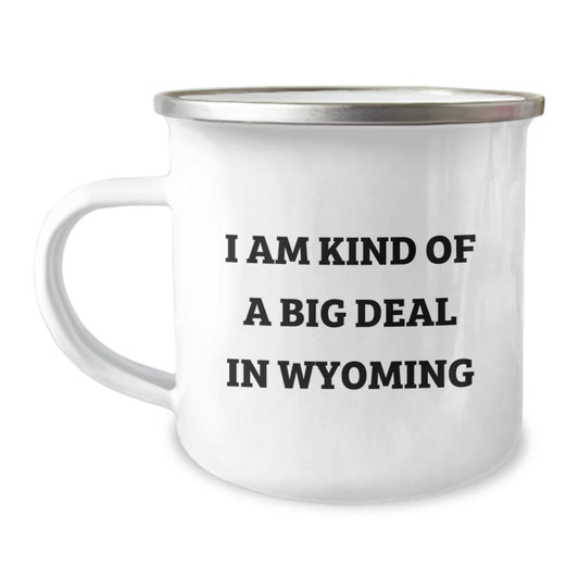 Wyoming Camping Mug - 'I Am Kind Of A Prime Selection In Wyoming', Funny Quote, Gifts from Family to Dad for Father's Day - Image 1