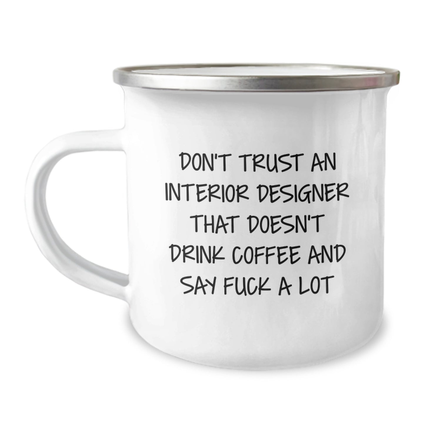 Funny Interior Designer Gifts for Graduation, 'Don't Trust An Interior Designer That Doesn't Drink Coffee And Say F--k A Lot' Camping Mug, Gifts from Friends to Interior Designer - Image 1