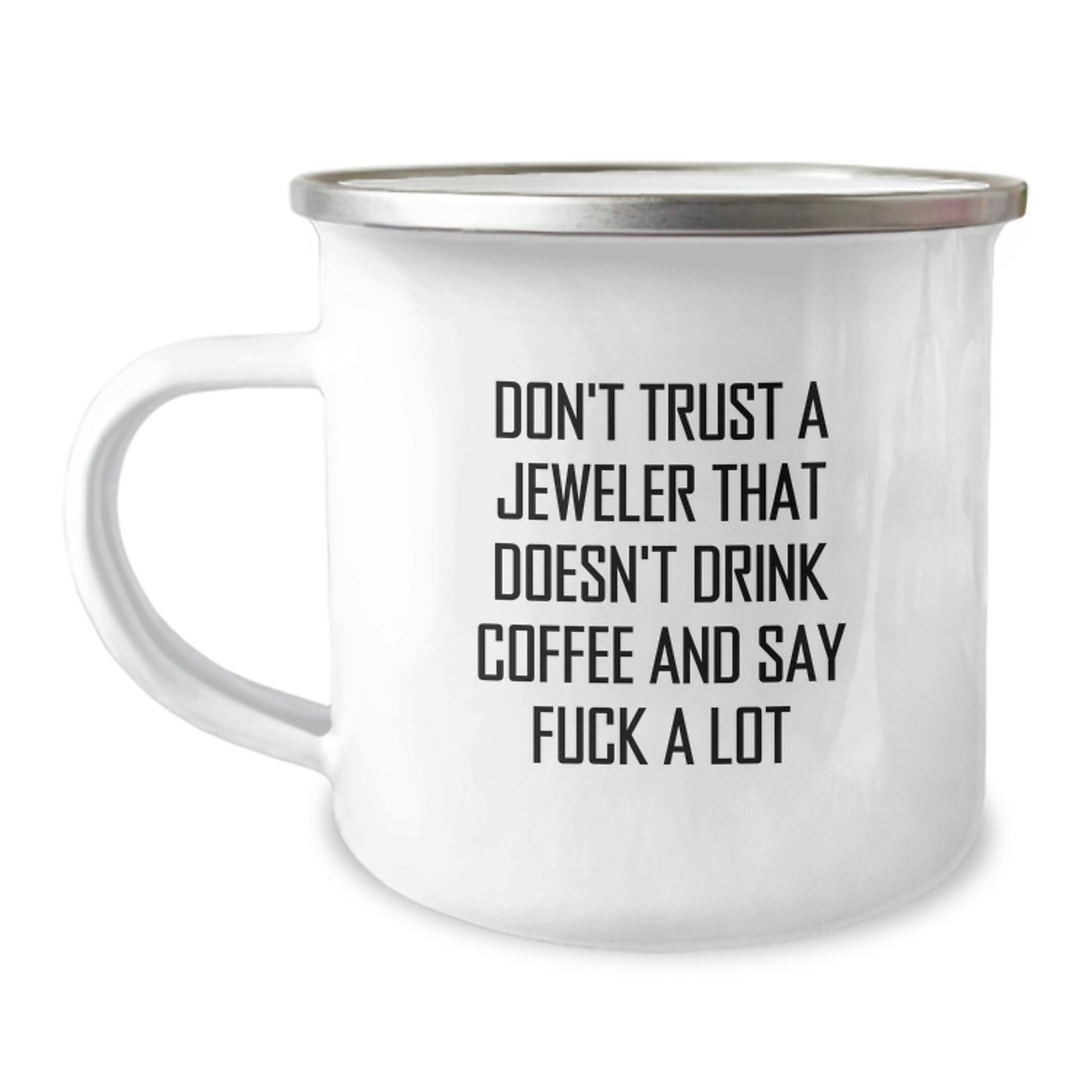 Funny Gifts from Family to Jeweler Friends - Don't Trust A Jeweler That Doesn't Drink Coffee And Say F--k A Lot - Unique Camping Mug for Graduation Unique Gifts - Image 1