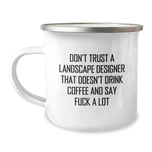 Gifts from Friends and Family for Landscape Designers - Funny Quote Coffee Mug, Camping Mug for Graduation, 'Don't Trust a Landscape Designer...' - Image 1