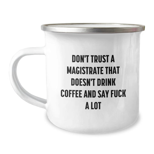 Funny Magistrate Gifts - Don't Trust A Magistrate That Doesn't Drink Coffee And Say F--k A Lot - Unique Graduation Gifts for Magistrate Friends from Family - Image 1
