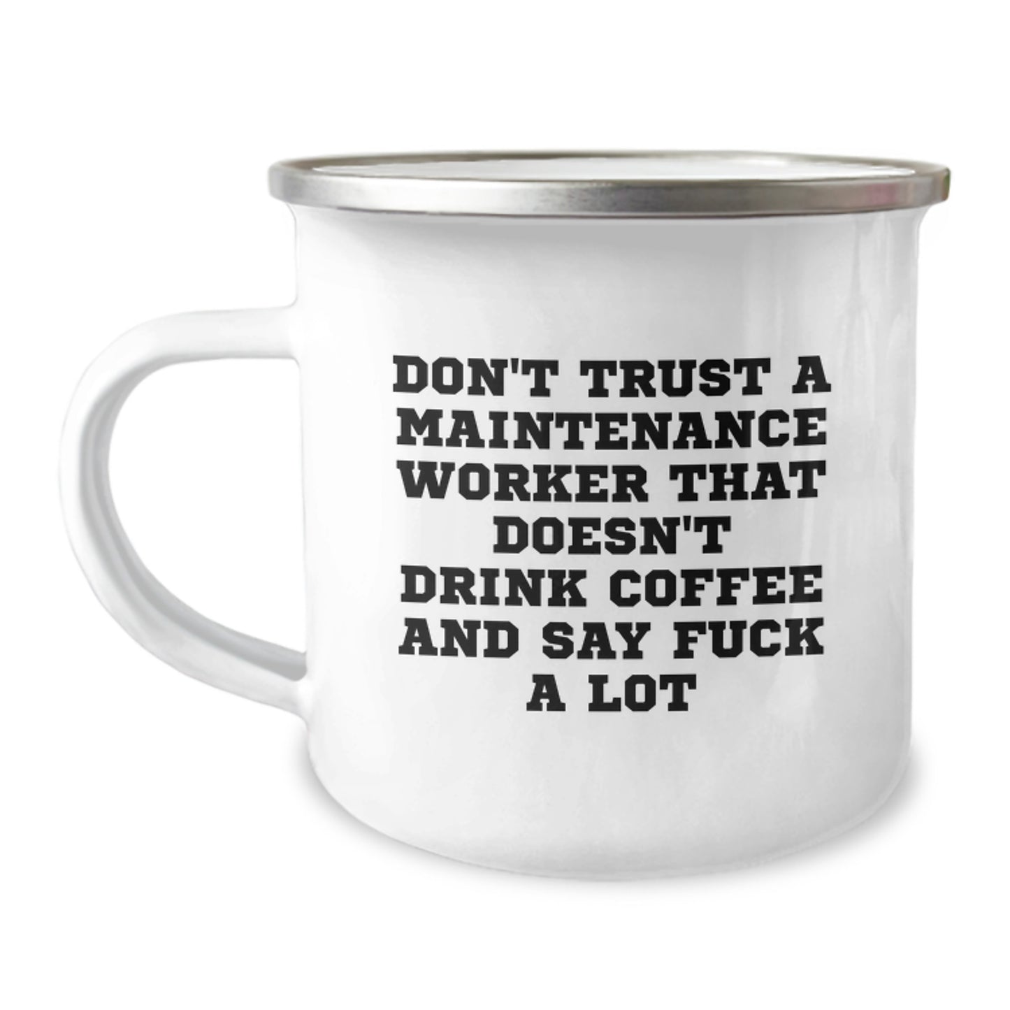 Funny Maintenance Worker Gifts from Friends for Men Graduation Unique Mugs - Don't Trust A Maintenance Worker That Doesn't Drink Coffee And Say F--k A Lot - Camping Mug Gifts - Image 1