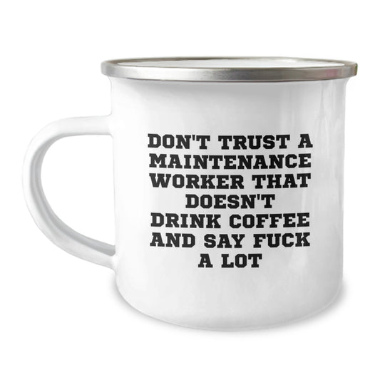Funny Maintenance Worker Gifts from Friends for Men Graduation Unique Mugs - Don't Trust A Maintenance Worker That Doesn't Drink Coffee And Say F--k A Lot - Camping Mug Gifts - Image 1