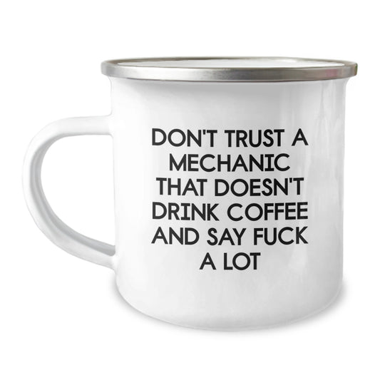 Funny Mechanic Gifts from Friends to Mechanic Graduates, Camping Mug for Men, 'Don't Trust A Mechanic That Doesn't Drink Coffee And Say F--k A Lot', 12 oz Stainless Steel Enamel Finish - Image 1