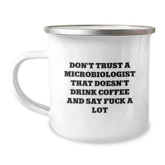 Funny Microbiologist Gifts from Friends for Graduation - Camping Mug with Quote 'Don't Trust A Microbiologist That Doesn't Drink Coffee And Say F--k A Lot' - Unique Gifts for Men or Women - Image 1