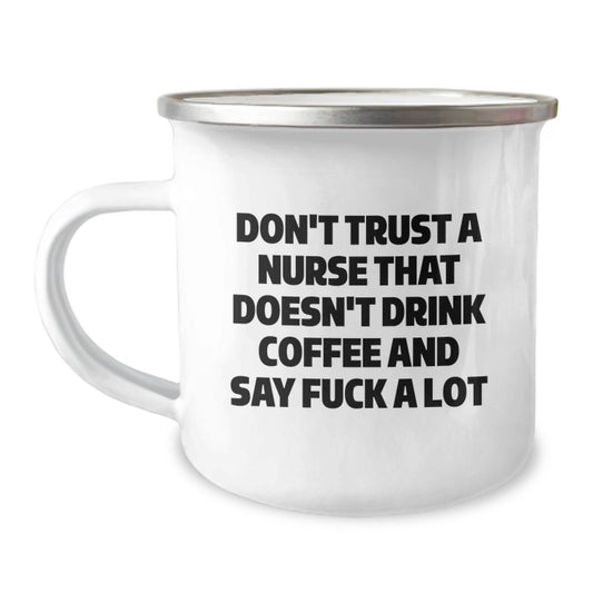 Funny Nurse Gifts for Graduation - 'Don't Trust A Nurse That Doesn't Drink Coffee And Say F--k A Lot' - Camping Mug for Men, Women, Friends, Coworkers, Family - Image 1