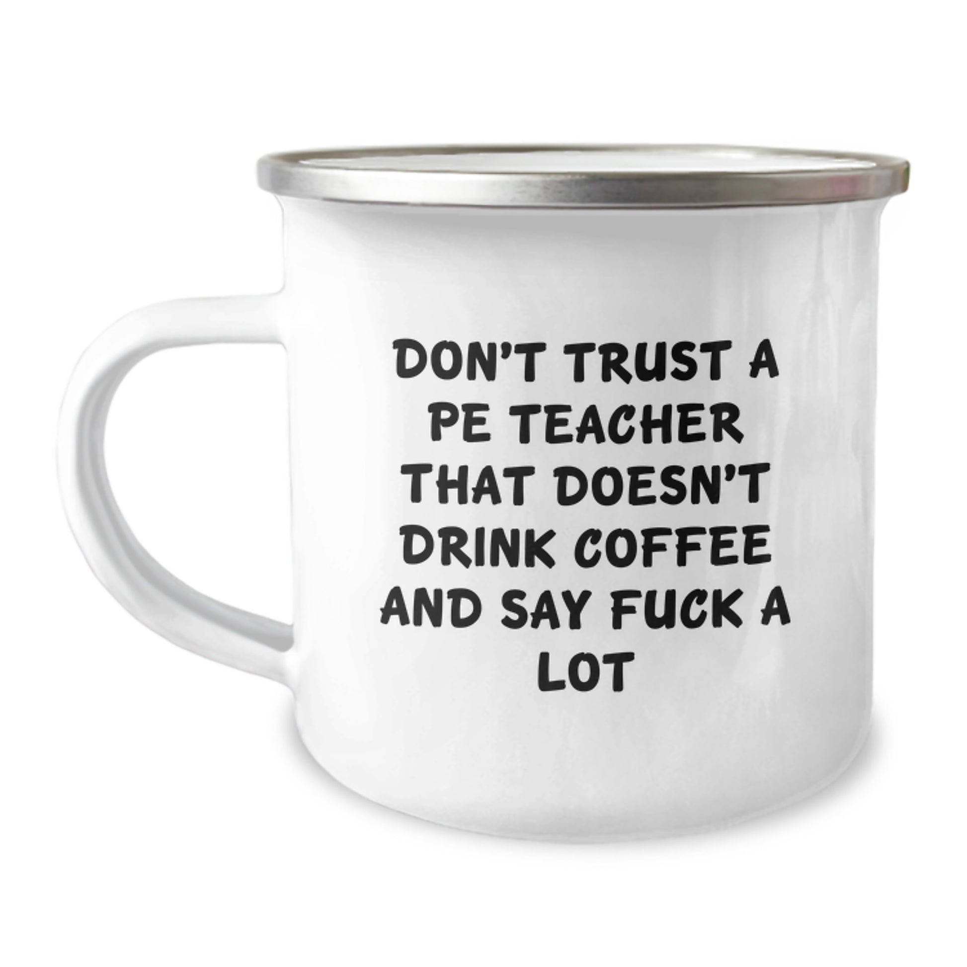 Funny PE Teacher Gifts: Don't Trust A Pe Teacher That Doesn't Drink Coffee And Say 'F--k A Lot' Gifts from Friends and Family for PE Teacher, Camping Mug for Graduation Unique Gifts - Image 1